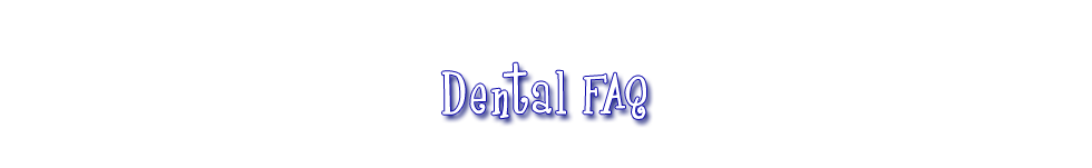 Dental FAQ